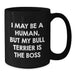 Funny Bull Terrier Dog Gifts for Men - Black Coffee Mug, 'I May Be A Human, But My Bull Terrier Is The Boss' - Additional