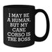 Funny Cane Corso Dog Quotes Black Coffee Mug Gifts for Dog Lovers from Family Friends - Additional