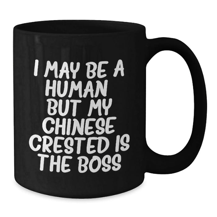 Funny Chinese Crested Dog Gifts from Friends or Family - Birthday Unique Mugs for My Chinese Crested Is The Boss Lover - Additional
