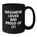 Funny Havanese Dog Lover Gifts from Friends for Birthday Unique Black Coffee Mugs, 'Havanese Lover And Proud Of It!' Quote, Havanese Dog Mug, Black Ceramic Mug, 11oz or 15oz - Additional