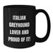 Funny Italian Greyhound Dog Lover Gifts from Friends Men Women Family - Birthday Unique Mug - 'Italian Greyhound Lover And Proud Of It!' - Black Coffee Mug - Additional