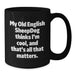 Funny Old English SheepDog Quotes - Black Coffee Mugs Gifts from Friends for Old English SheepDog Lovers on Valentine's - Additional