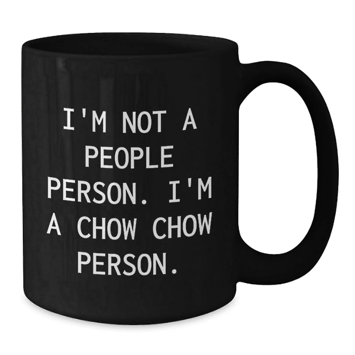 Chow Chow Dog Lovers Funny Quote Black Coffee Mug, Gifts from Friends for Chow Chow Dog Owners on Birthday, Unique Gift - Additional