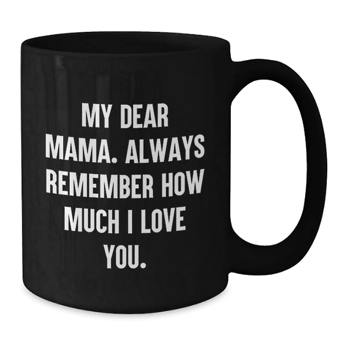Funny Mama Gifts from Men, Inspirational Black Coffee Mug - Christmas Unique Gifts for Mama - Additional