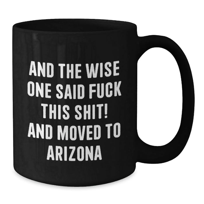 Funny Arizona Quotes Black Coffee Mug, Gifts from Friends to Arizona Lovers, Birthday Unique Presents for Men Women - Additional