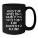 Funny Maine Gifts - 'And The Wise One Said F--k This Shit! And Moved To Maine' Black Coffee Mug, Gifts from Friends for Birthday - Additional