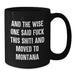 Funny Montana Mugs Gifts for Men - And The Wise One Said 'F--k This Shit!' - Unique Birthday Coffee Mug for Women, Friends, Family from Montana - Additional