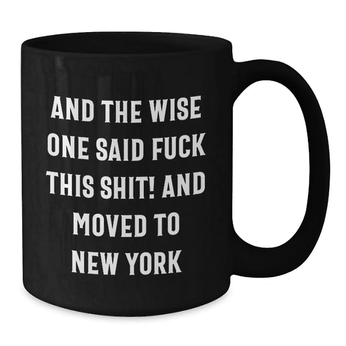 New York City Funny Quote Black Coffee Mugs, Gifts from Friends to New Yorkers, Unique Birthday Unique Gifts for Men Women - Additional