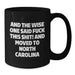 Funny North Carolina Quotes, Gifts from Friends for North Carolina Men, Unique Birthday Unique Gifts for North Carolina Coffee Lovers - 'And The Wise One Said...' - Additional
