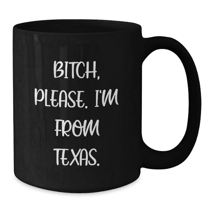 Funny Texas Coffee Mugs for Friends Gifts from Men, Unique Birthday Unique Gifts for Women, Black Mug with B-tch Please I'm from Texas Quote, Microwave and Dishwasher Safe - Additional