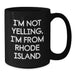 Funny Rhode Island Gifts for Men, Women, and Friends from Rhode Island - I'm Not Yelling, I'm From Rhode Island Black Coffee Mugs for Valentine's Unique Presents - Additional