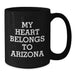 Arizona Black Coffee Mug Funny Quote Gifts for Birthday, My Heart Belongs To Arizona, Perfect Birthday Unique Gifts from Family - Additional