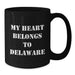 Delaware Gifts for Him, Funny Black Coffee Mug, 'My Heart Belongs To Delaware', Birthday Unique Gifts from Friends - Additional