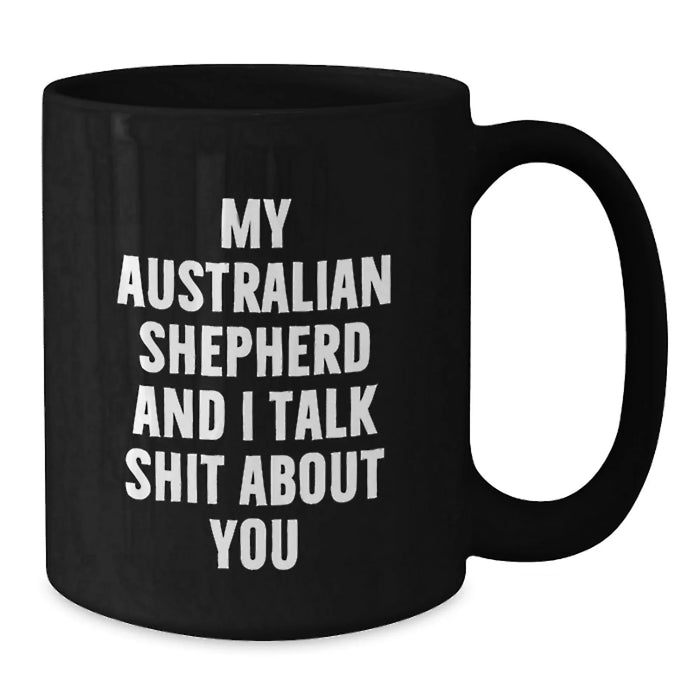 Australian Shepherd Dog Funny Quote Black Coffee Mug Gifts for Men Women Friends Family Christmas - Additional