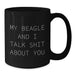 Beagle Dog Funny Mug Gifts from Men to Friends for Coffee Lovers, My Beagle And I Talk Shit About You, Black Christmas Unique - Additional