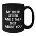 Irish Setter Dog Lovers Gifts for Friends from You, Funny Quote Mug for Birthday, Black Coffee Mug - Additional