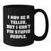 Funny Teller Gifts from Friends to Family, Black Coffee Mug for Teller Enthusiasts, I May Be A Teller, But I Can't Fix Stupid People. - Additional