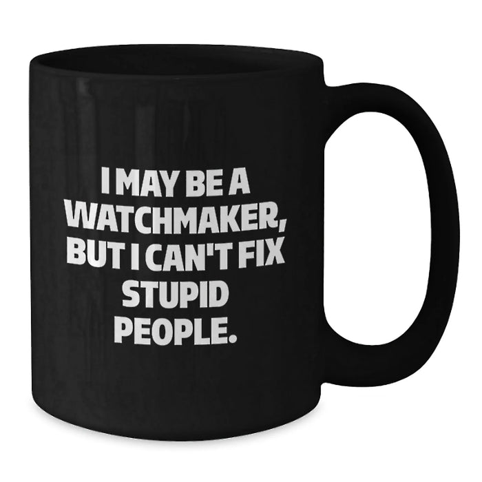 Funny Watchmaker Gifts from Friends for Men, Unique Black Coffee Mug, Christmas Unique Gifts - Additional