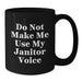 Funny Janitor Gifts from Friends for Birthday - Black Coffee Mug - Do Not Make Me Use My Janitor Voice - Additional