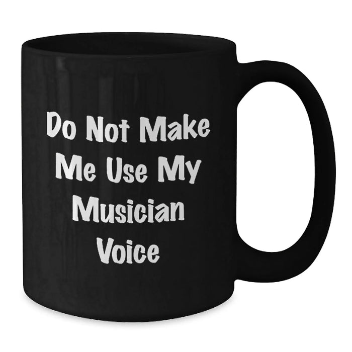 Funny Musician Gifts for Men, Women, Friends, Coworkers, Family - Black Coffee Mug, 11oz or 15oz, Microwave and Dishwasher Safe, Graduation Unique Gifts from Family, Friends, or Coworkers - Additional