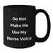 Funny Nurse Gifts from Men to Nurses, Unique Black Coffee Mugs, Do Not Make Me Use My Nurse Voice, Christmas Unique Gifts - Additional