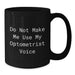 Funny Optometrist Gifts from Friends for Birthday Optometrist Black Coffee Mug Do Not Make Me Use My Optometrist Voice - Additional