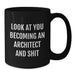 Funny Architect Black Coffee Mug Gifts from Friends for Men, Unique Christmas Unique Gifts, 'Look At You Becoming An Architect And Shit' Architect Mug - Additional