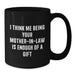 Funny Mom-in-law Gifts from Family, Unique Black Coffee Mug, I Think Me Being Your Mom-in-law Is Enough Of A Gift - Additional