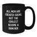 Funny Rancher Gifts for Men, Black Coffee Mug for Birthday, 'All Men Are Created Equal But The Coolest Become A Rancher' Quote, Gifts from Friends or Family, 11oz or 15oz Capacity - Additional