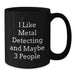 Funny Metal Detecting Gifts for Men, Black Coffee Mugs, 'I Like Metal Detecting And Maybe 3 People' Quote Gifts from Friends, Perfect for Metal Detecting Enthusiasts, Christmas Unique Gifts - Additional