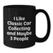 Funny Classic Car Collecting Gifts from Friends for Classic Car Enthusiasts, I Like Classic Car Collecting And Maybe 3 People, Birthday Unique Gift - Additional