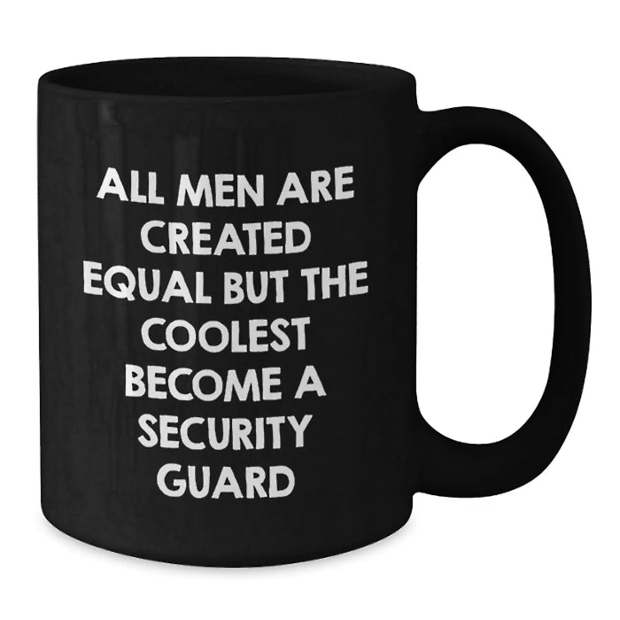 Funny Security Guard Gifts from Men, Unique Christmas Unique Gifts for Security Guard, Black Coffee Mug with All Men Are Created Equal But The Coolest Become A Security Guard Quote - Additional