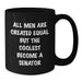 Funny Senator Gifts for Men, Unique Black Coffee Mugs, 'All Men Are Created Equal But The Coolest Become A Senator' Christmas Unique Gifts from Men - Additional