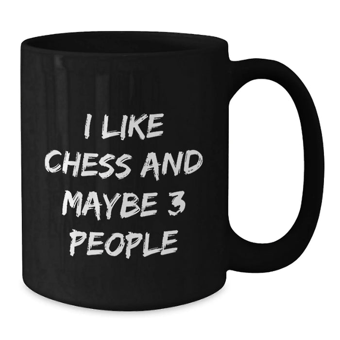 Funny Chess Gift for Friends, Black Coffee Mug, I Like Chess And Maybe 3 People, Unique Christmas Memorable Present - Additional