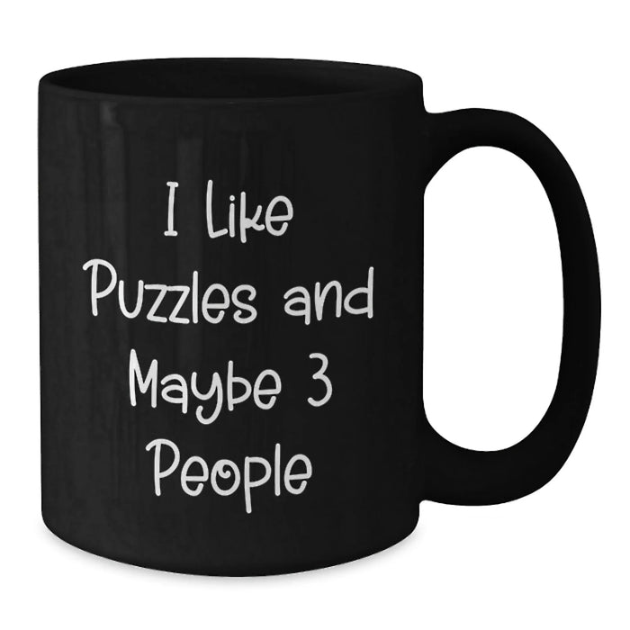 Funny Puzzles Gifts for Puzzle Enthusiasts, Black Coffee Mug with I Like Puzzles And Maybe 3 People Quote, Christmas Unique Gifts from Friends or Family - Additional