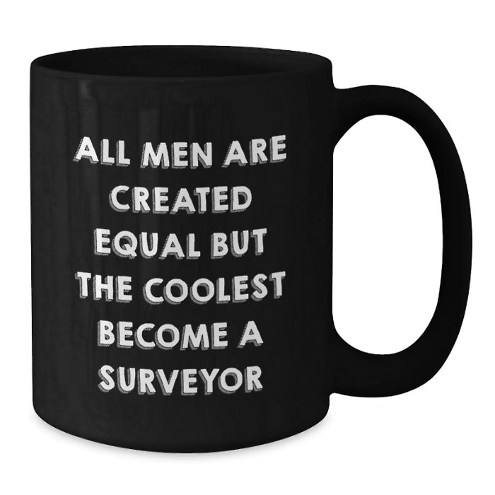 Funny Surveyor Gifts from Men to Friends, Unique Black Coffee Mug for Surveyor Enthusiasts, Inspirational Christmas Unique Gifts - Additional