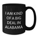 Alabama Proud Black Coffee Mug, Funny Quote I Am Kind Of A Prime Selection In Alabama, Gifts from Friends for Graduation, 11oz or 15oz Microwave and Dishwasher Safe - Additional