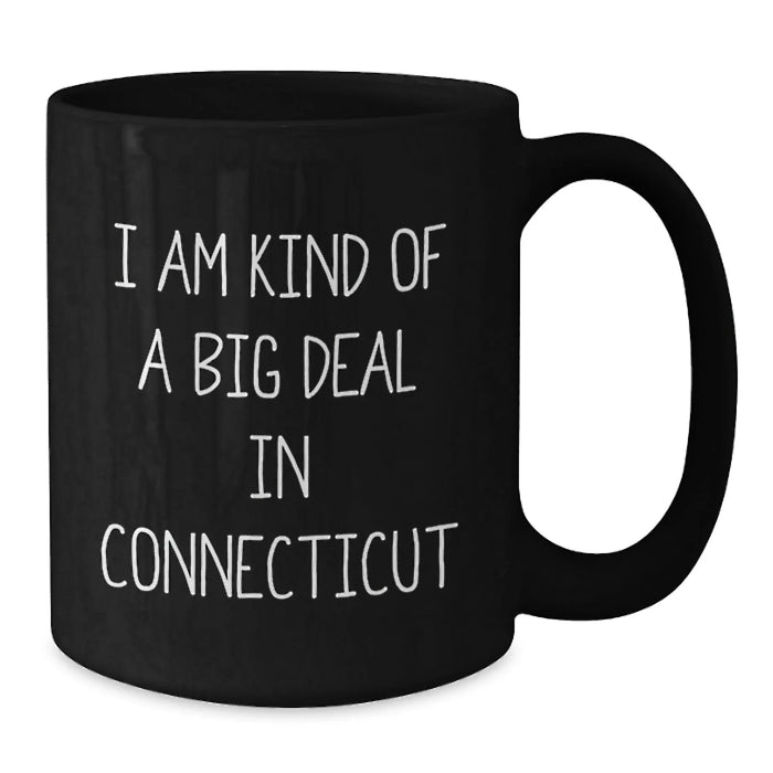 Connecticut Christmas Unique Gifts from Men for Friends, Black Coffee Mugs with Funny Quote 'I Am Kind Of A Prime Selection In Connecticut' - Additional