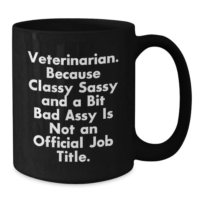 Funny Veterinary Christmas Unique Gifts from Friends for Veterinarians Black Coffee Mug - Classy, Sassy, and a Bit Fearless - Additional