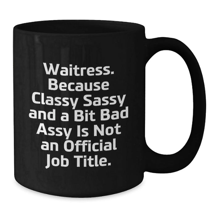 Funny Sassy Waitress Gifts from Men to Waitress Friends - 'Waitress. Because...' - Additional