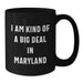 Maryland Proud Funny Coffee Mugs Gifts from Friends to Family, Unique Birthday Unique Gifts for Men and Women, I Am Kind Of A Prime Selection In Maryland - Additional