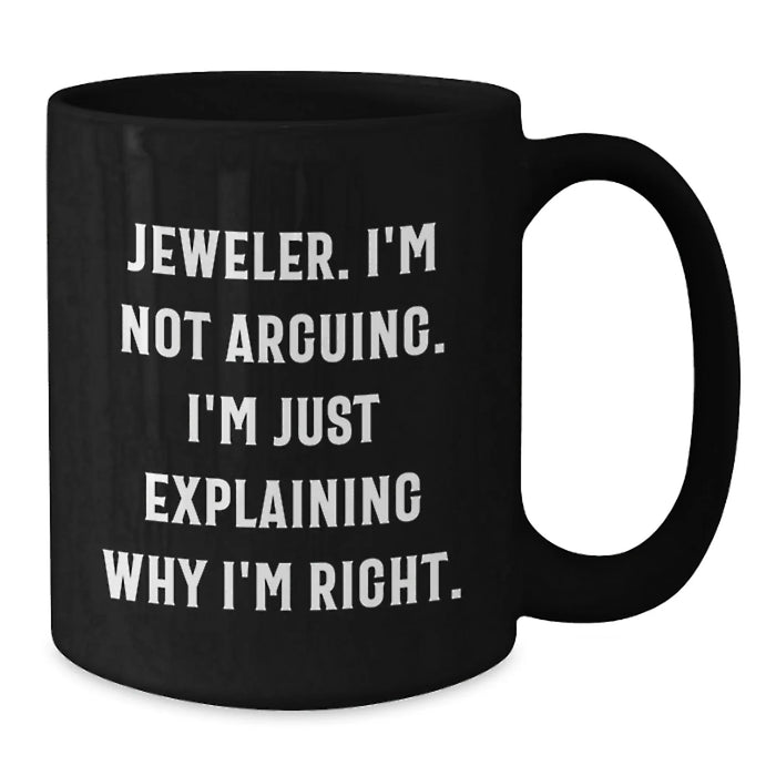 Funny Jeweler Gifts for Men, Black Coffee Mug, Inspirational Quote - Gifts from Friends to Family - Additional