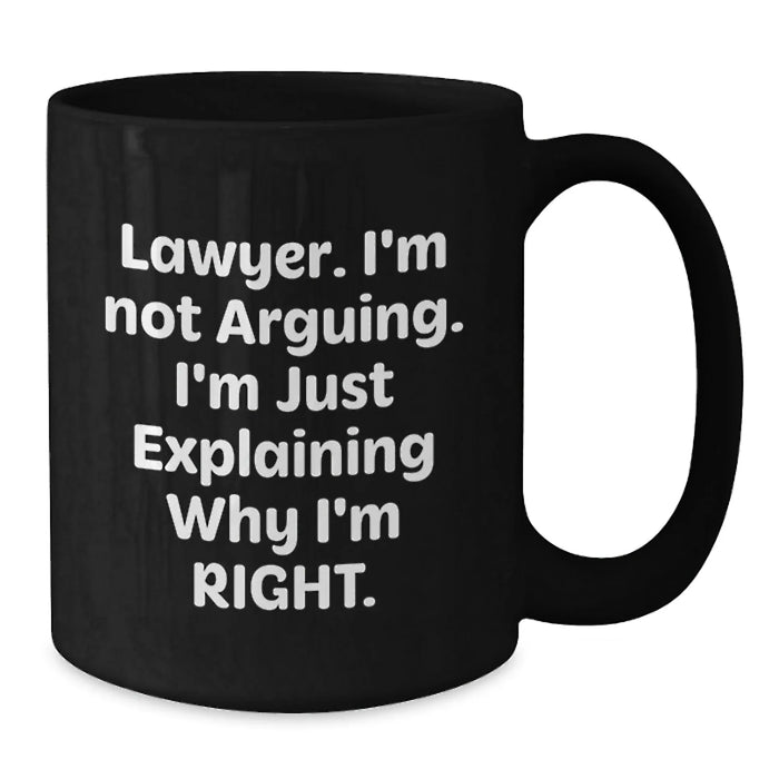 Funny Lawyer Gifts for Men, Black Coffee Mug, 'I'm Not Arguing, I'm Just Explaining Why I'm Right' Quote, Gifts from Friends, Birthday Unique Presents for Lawyer - Additional