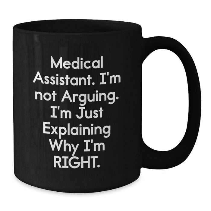 Medical Assistant Humor Funny Black Coffee Mug - Valentine's Unique Gifts for Medical Assistant Friends or Family Members - Gifts from Men or Women - Additional