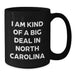 Funny North Carolina Gifts for Friends, Coworkers, or Family - 'I Am Kind Of A Prime Selection In North Carolina' Black Coffee Mug - Additional