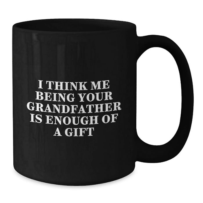 Grandfather's Gift, Funny Quote, Black Coffee Mug, [Gifts from Family], Birthday Unique [Gifts for Grandfather] - Additional
