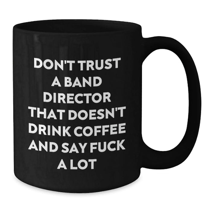 Funny Black Coffee Mugs for Band Directors, Gifts from Friends or Family, Unique Christmas Unique Gifts for Men - Additional