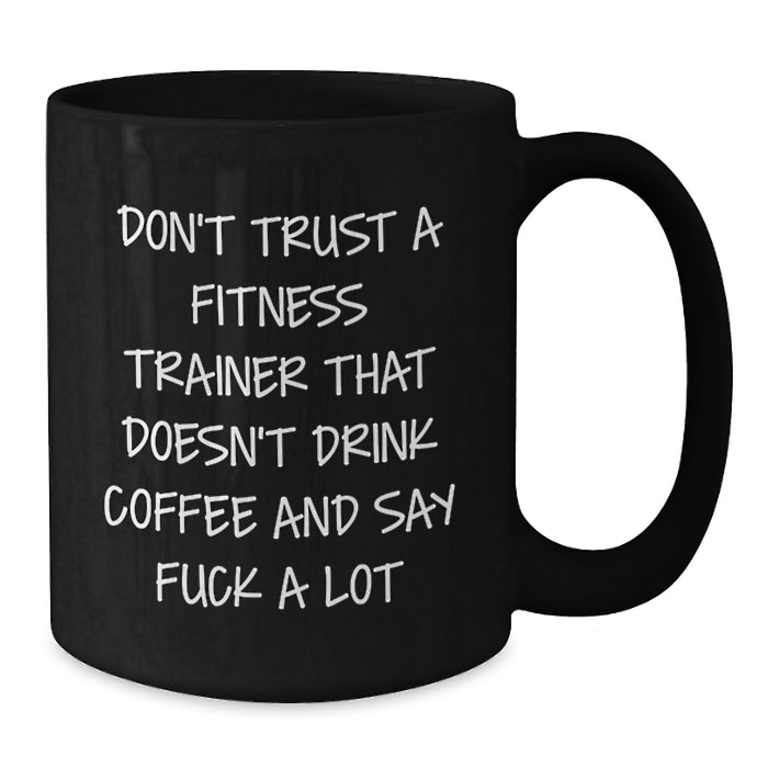 Funny Fitness Trainer Gifts - Fitness Trainer Inspired Black Coffee Mug, Don't Trust a Trainer Who Doesn't Drink Coffee and Say - Black Coffee Mug for Fitness Trainer Men Women Friends Family - Additional
