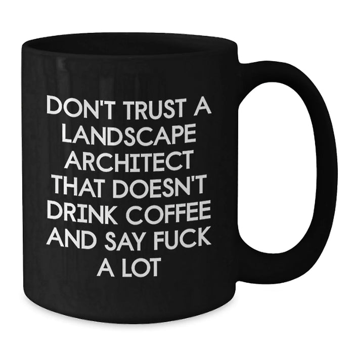 Funny Landscape Architect Gifts from Friends - Black Coffee Mug - Birthday Unique Gifts for Landscape Architect - Additional