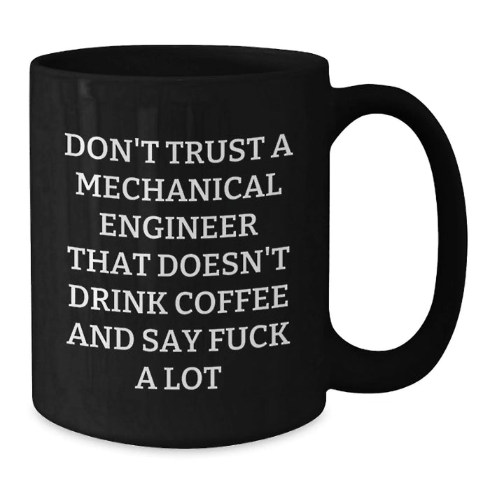 Funny Mechanical Engineer Black Coffee Mug Gifts from Friends for Birthday, 'Don't Trust A Mechanical Engineer', Humorous Birthday Unique Gifts - Additional